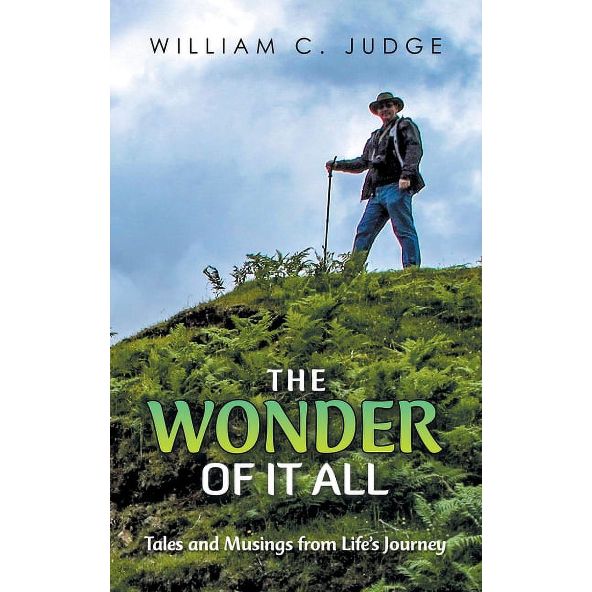 The Wonder of It All: Tales and Musings from Life s Journey (Hardcover)