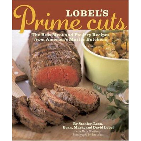 Pre-Owned Lobel's Prime Cuts: The Best Meat and Poultry Recipes From America's Master Butchers (Hardcover) 0811840638 9780811840637