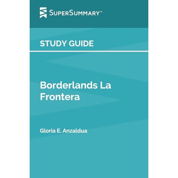 Pre-Owned Study Guide: Borderlands La Frontera by Gloria E. Anzalda (SuperSummary)