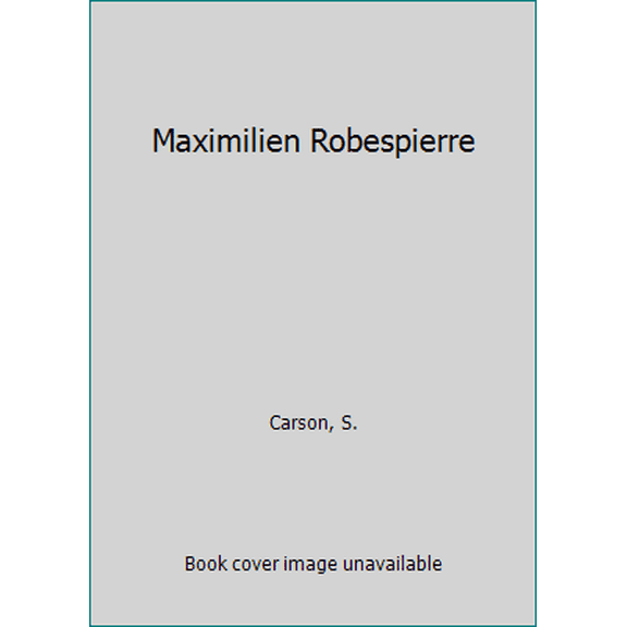 Pre-Owned Maximilien Robespierre (Hardcover) 0877545499 9780877545491