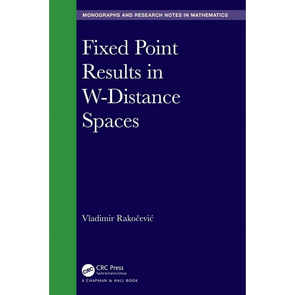 Chapman & Hall/CRC Monographs and Resear Fixed Point Results in W-Distance Spaces, (Hardcover)