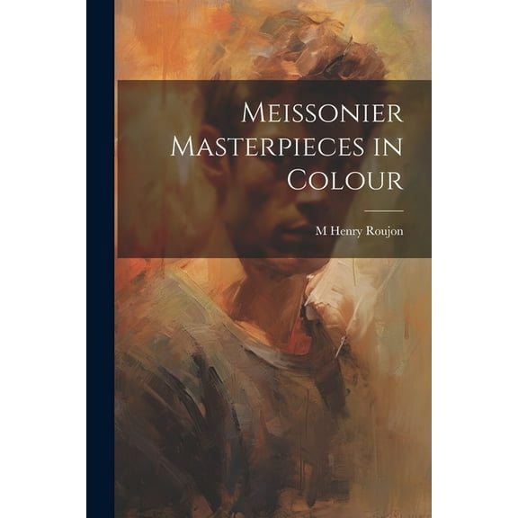 Meissonier Masterpieces in Colour