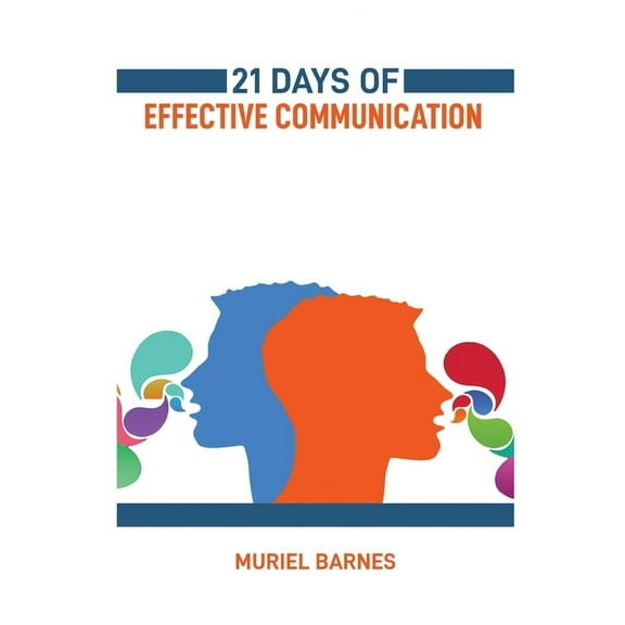 21 Days of Effective Communication: Transform Your Interpersonal Skills and Build Stronger Relationships (2024 Guide for, (Paperback)
