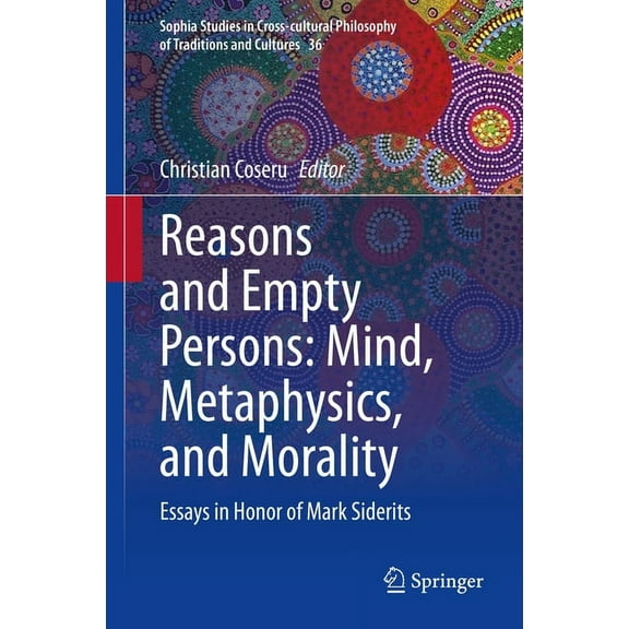Sophia Studies in Cross-Cultural Philoso Reasons and Empty Persons: Mind, Metaphysics, and Morality: Essays in Honor of Mark Siderits, Book 36, (Hardcover)