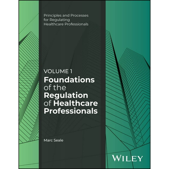 Principles and Processes for Regulating Foundations of the Regulation of Healthcare Professionals, Volume 1, (Paperback)