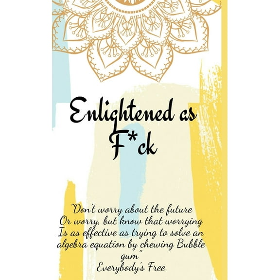 Enlightened as F*ck.Prompted Journal for Knowing Yourself.Self-exploration Journal for Becoming an Enlightened Creator o, (Hardcover)