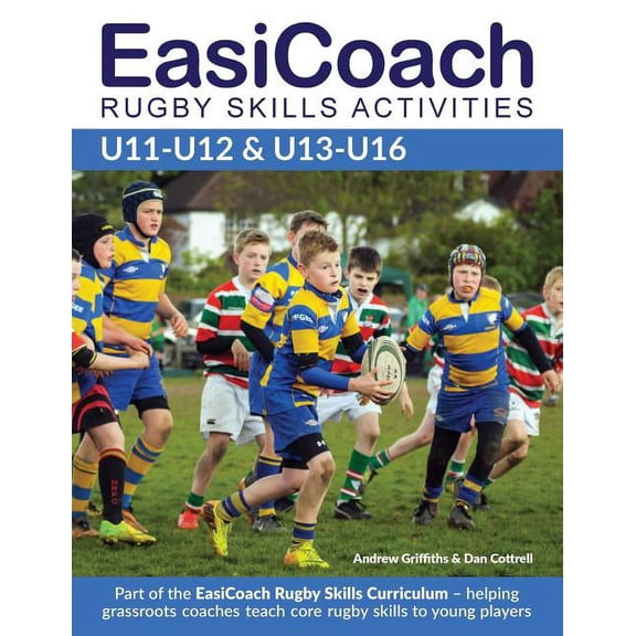 EasiCoach Rugby Skills Activities: U11-U12 & U13-U16 (Paperback)