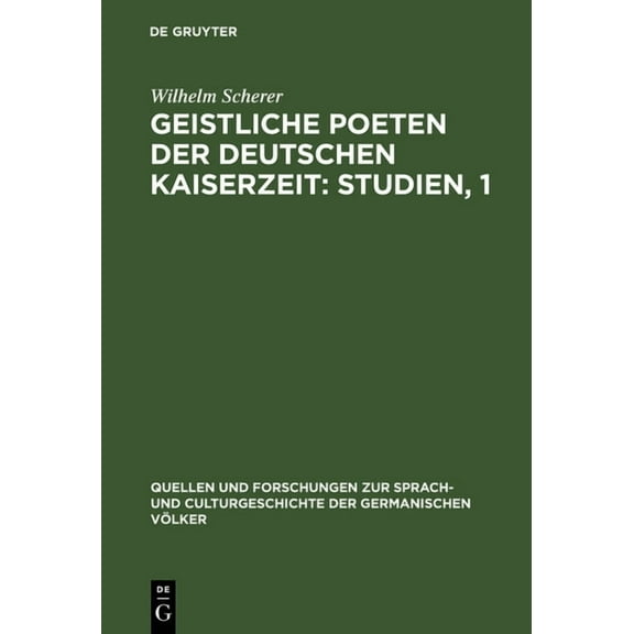 Quellen Und Forschungen Zur Sprach- Und Culturgeschichte der: Geistliche Poeten der deutschen Kaiserzeit: Studien, 1 (Hardcover)