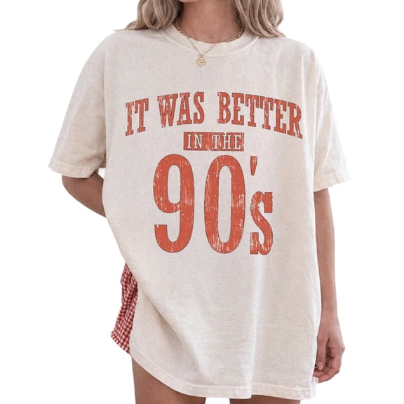 It Was Better in the 90s Shirt for Men and Women, Vintage 90s Nostalgia Graphic Tee, Sizes S-5XL