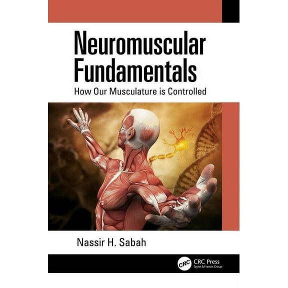 Neuromuscular Fundamentals: How Our Musculature is Controlled, (Hardcover)