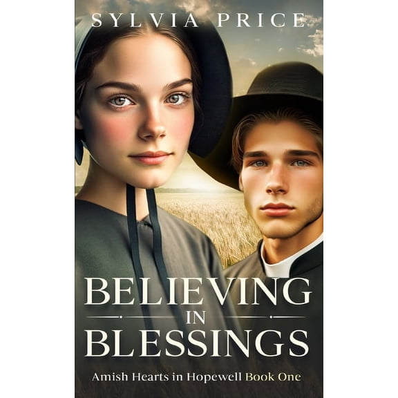 Amish Hearts in Hopewell: Believing in Blessings: Amish Hearts in Hopewell Book One (Paperback)