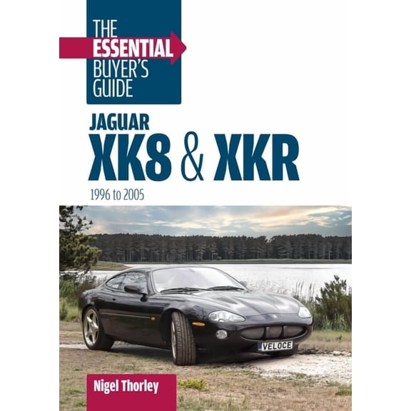 Essential Buyer's Guide Jaguar XK8 & Xkr: The Essential Buyer's Guide: (1996-2005), (Paperback)