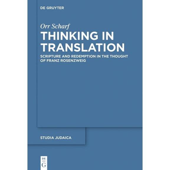 Studia Judaica Thinking in Translation: Scripture and Redemption in the Thought of Franz Rosenzweig, Book 94, (Hardcover)