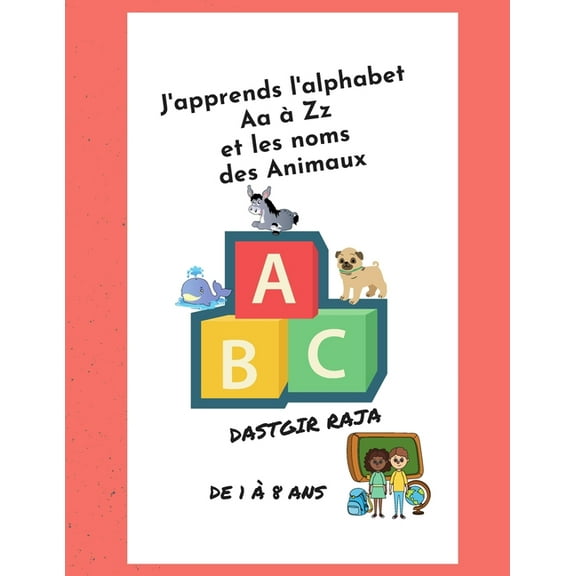 J'apprends l'alphabet Aa Ã  Zz et les noms des Animaux: Un livre pour les enfants, (Paperback)