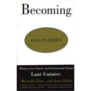 Becoming Gentlemen : Women, Law School, and Institutional Change (Paperback)