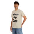 thumbnail image 5 of What Up Doe Slang Greeting Unisex Cotton T Shirt No Graphic Just Words, 5 of 9