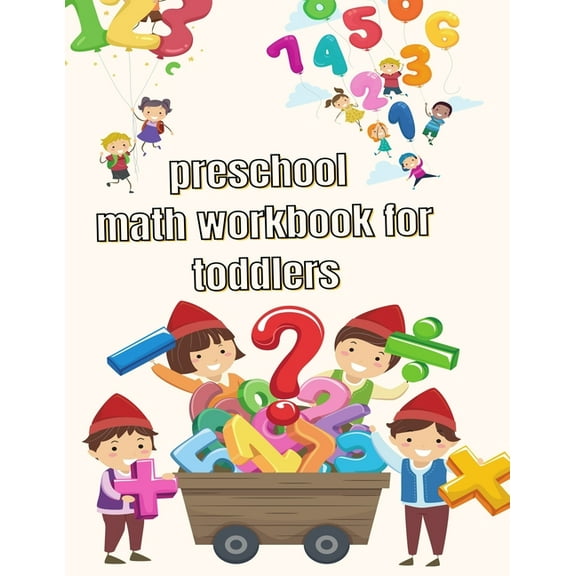 preschool math workbook for toddlers: Kindergarten and 1st Grade Workbook Age 2-4 and Preschool Kids Learning The Number, (Paperback)