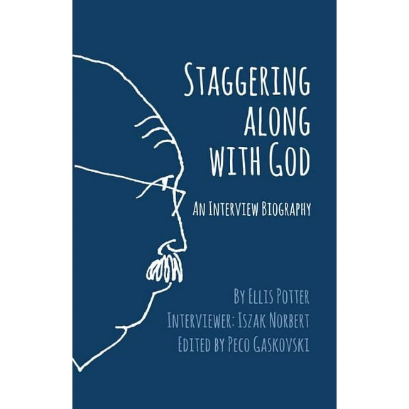 Staggering Along With God: An Interview Biography, (Paperback)