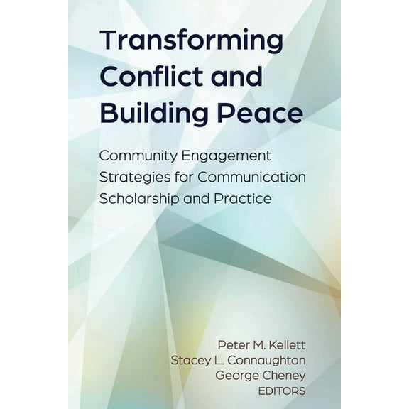 Conflict and Peace Transforming Conflict and Building Peace: Community Engagement Strategies for Communication Scholarship and Practice, Book 1, (Hardcover)