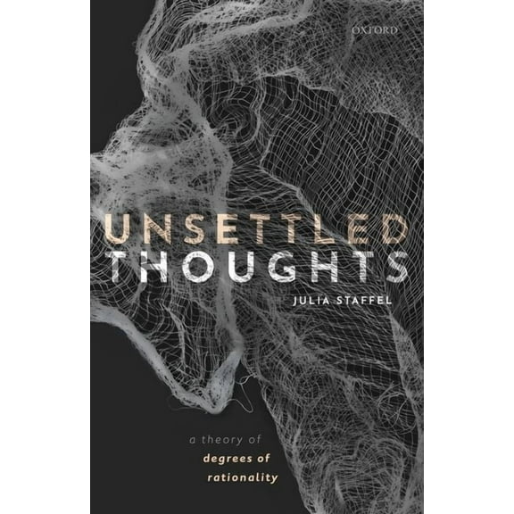 Unsettled Thoughts: A Theory of Degrees of Rationality, (Hardcover)