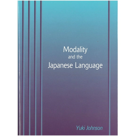 Michigan Monograph Series in Japanese Studies: Modality and the Japanese Language (Series #44) (Hardcover)