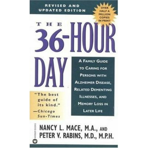 Pre-Owned The 36-Hour Day : A Family Guide to Caring for Persons with Alzheimer Disease, Related Dementing Illnesses, and Memory Loss in Later Life (Paperback) 9780446610414