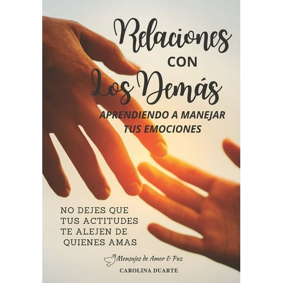 Relaciones Con Los Demás: No Dejes Que Tus Actitudes Te Alejen de Quienes Amas (Paperback)