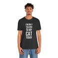 thumbnail image 6 of I'm only talking to my cat today funny cat mom cat owner Unisex T-shirt, 6 of 9