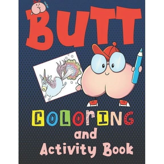Funny Butt Books for Kids Butt Coloring and Activity Book: For kids ages 6-12, Silly and gross activites for hours of educational fun with mazes, , Book 2, (Paperback)