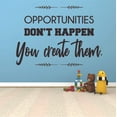 thumbnail image 3 of Opportunities Don't Happen Quote Positive Life Motivation Inspiration Quotes Saying Wall Art Sticker Designs Vinyl Stickers For Home House Walls Rooms Windows Bedroom Decoration Size (18x20 inch), 3 of 3