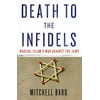 Death to the Infidels: Radical Islam's War Against the Jews [Hardcover - Used]