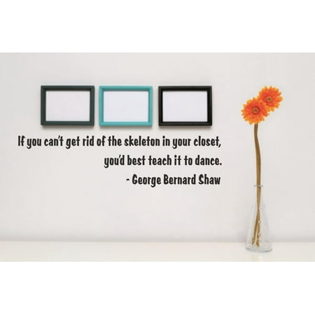 Custom Wall Decal Sticker : If you can't get rid of the skeleton in your closet you'd best teach it to dance Quote