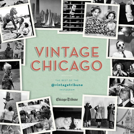 Vintage Chicago : The Best of @vintagetribune on