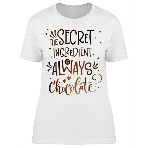 Chocolate Is The Secret T-Shirt Women -Image by Shutterstock, Female XX-Large