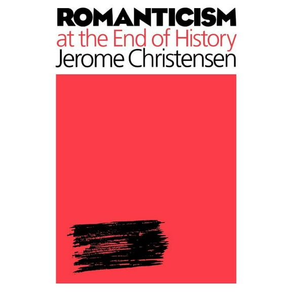 Romanticism at the End of History, (Paperback)
