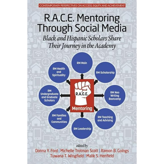 R.A.C.E. Mentoring Through Social Media: Black and Hispanic Scholars Share Their Journey in the Academy (Paperback)