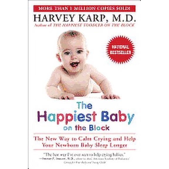 Happiest Baby on the Block: The New Way to Calm Crying and Help Your Newborn Baby Sleep Longer
