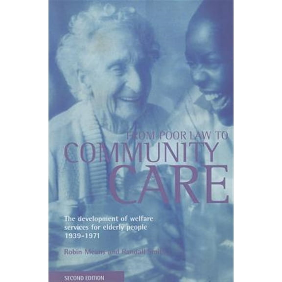 Pre-Owned From Poor Law to Community Care : The Development of Welfare Services for Elderly People 1939-1971 (Paperback)