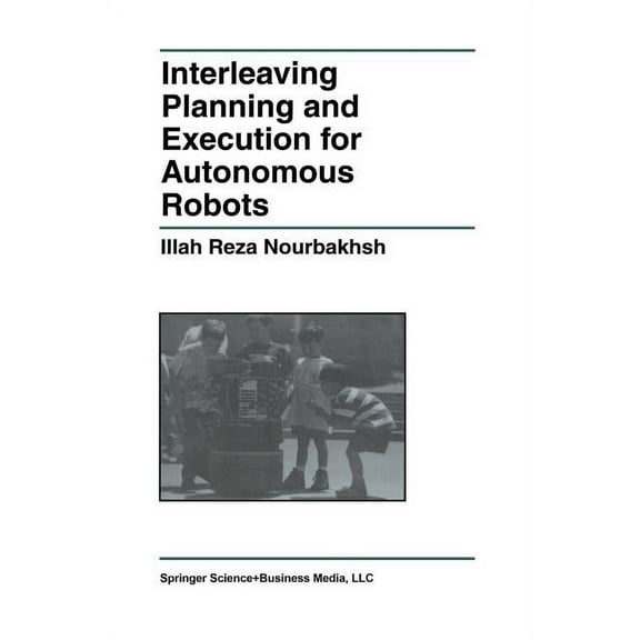 The Springer International Engineering a Interleaving Planning and Execution for Autonomous Robots, Book 385, (Paperback)