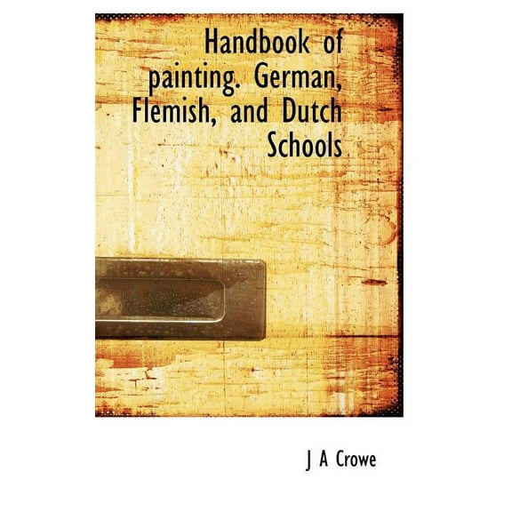 Handbook of Painting. German, Flemish, and Dutch Schools (Hardcover)