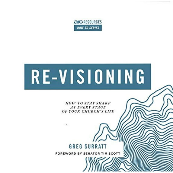 Pre-Owned Re-visioning: How to Stay Sharp at Every Stage of Your Church's Life (Arc Resources How-to), 9781642960129, 1642960128, Paperback,