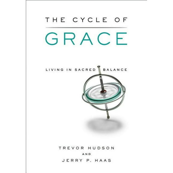 The Cycle of Grace: Living in Sacred Balance, (Paperback)