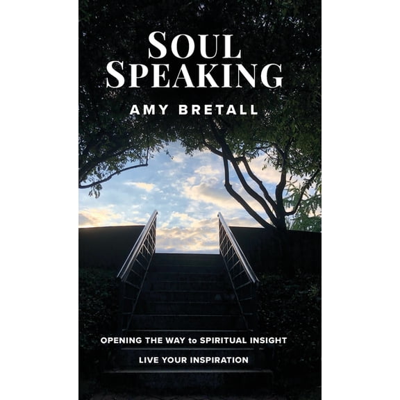 Soul Speaking: Opening The Way to Spiritual Insight, (Hardcover)