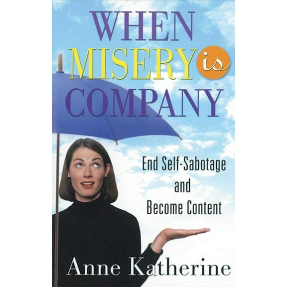 Pre-Owned When Misery Is Company: End Self-sabotage and Become Content Paperback