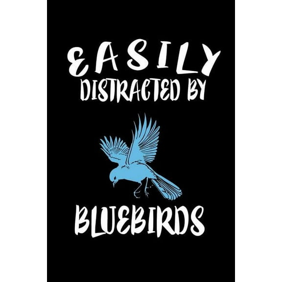 Easily Distracted By Bluebirds: Animal Nature Collection (Paperback)