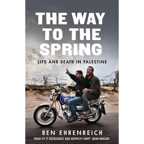 Way to the Spring : Life and Death in Palestine