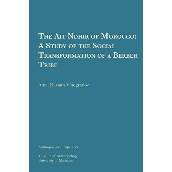 Anthropological Papers Series: The Ait Ndhir of Morocco : A Study of the Social Transformation of a Berber Tribe (Series #55) (Paperback)
