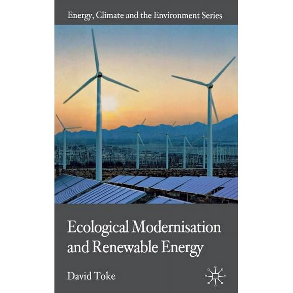 Energy, Climate and the Environment Ecological Modernisation and Renewable Energy, (Hardcover)