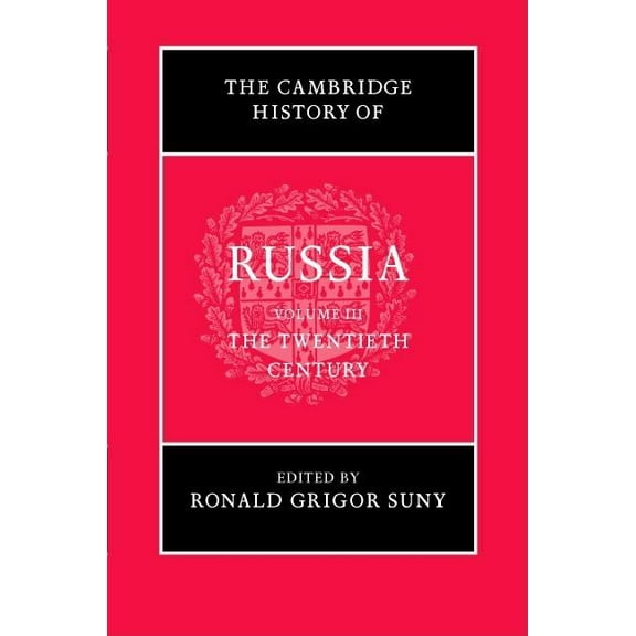 Cambridge History of Russia The Cambridge History of Russia: Volume 3, the Twentieth Century, Book 03, (Hardcover)