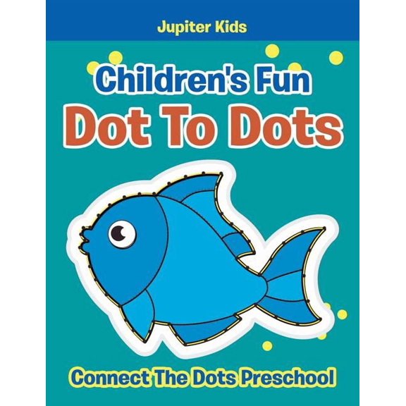 Children's Fun Dot To Dots: Connect The Dots Preschool, (Paperback)
